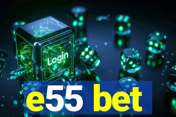 e55 bet